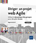 Diriger un projet web Agile - Utilisez la dynamique des groupes pour décupler Scrum (2e édition)