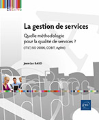 La gestion de services - Quelle méthodologie pour la qualité de services (ITIL®, ISO 20000, COBIT, Agilité) ?