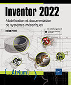 Inventor 2022 - Modélisation et documentation de systèmes mécaniques