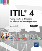 ITIL® 4 Comprendre la démarche et adopter les bonnes pratiques (2e édition)